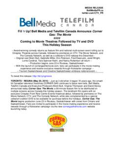 MEDIA RELEASE BellMediaPR.ca twitter.com/CTV_PR Fill ‘r Up! Bell Media and Telefilm Canada Announce Corner Gas: The Movie