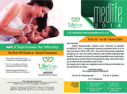 Dear Students, 	 Lifeline Superspeciality Hospital, Adoor welcomes all students for MEDLIFE 2014, a postgraduate teaching programme which is to be held from March 16th to 18th, 2014. This is the first teaching programme 