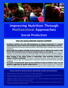 Improving Nutrition Through Multisectoral Approaches Social Protection How can social protection improve nutrition? •	Investing in nutrition and early child development are integral components of a coherent social pro