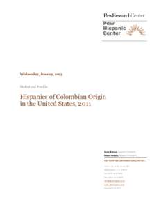 Wednesday, June 19, 2013  Statistical Profile Hispanics of Colombian Origin in the United States, 2011
