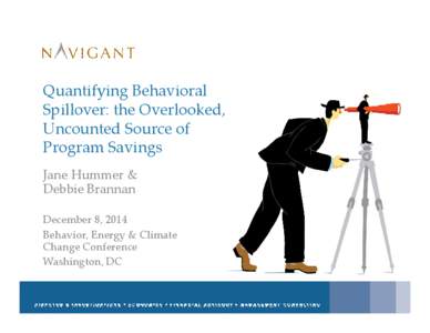 Quantifying Behavioral Spillover: the Overlooked, Uncounted Source of Program Savings Jane Hummer & Debbie Brannan