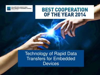 Technology of Rapid Data Transfers for Embedded Devices Project results The main result of the cooperation of the