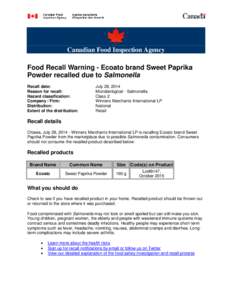Canadian Food Inspection Agency www.inspection.gc.ca Food Recall Warning - Ecoato brand Sweet Paprika Powder recalled due to Salmonella Recall date: