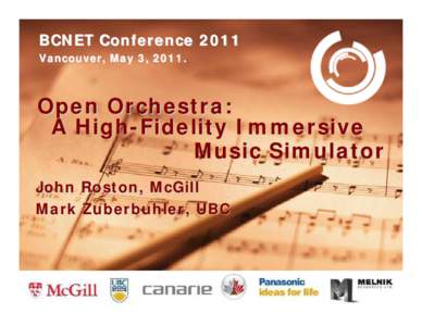 BCNET Conference 2011 Vancouver, May 3, 2011. Open Orchestra: A High-Fidelity Immersive Music Simulator