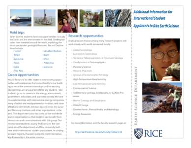Additional Information for International Student Applicants to Rice Earth Science Earth Science students have any opportunities to study the Earth and the environment in the field. Undergraduates have traveled around the