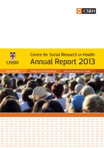 Centre for Social Research in Health  Annual Report 2013 Never Stand Still  Faculty of Arts and Social Sciences
