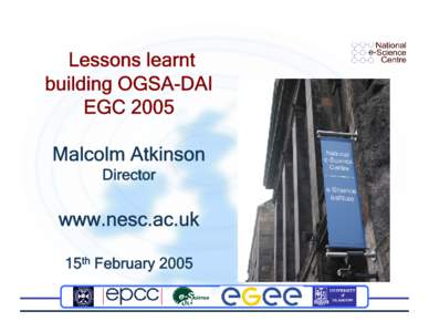 Lessons learnt building OGSA-DAI EGC 2005 Malcolm Atkinson Director