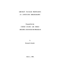 AIRCRAFT NUCLEAR PROPULSION: AN ANNOTATED BIBLIOGRAPHY Prepared for the UNITED STATES AIR FORCE HISTORY AND MUSEUMS PROGRAM