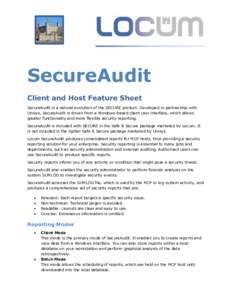SecureAudit Client and Host Feature Sheet SecureAudit is a natural evolution of the SECURE product. Developed in partnership with Unisys, SecureAudit is driven from a Windows-based client user interface, which allows gre