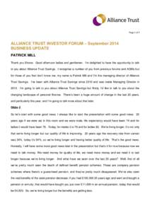 Page 1 of 7  ALLIANCE TRUST INVESTOR FORUM – September 2014 BUSINESS UPDATE PATRICK MILL Thank you Shona. Good afternoon ladies and gentlemen. I’m delighted to have the opportunity to talk