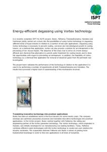 Energy-efficient degassing using Vortex technology In a recently completed ISPT-NL-GUTS project, Bodec, Pathema, FrieslandCampina, Heineken and Huntsman jointly carried out a study into the possibilities of using Vortex 