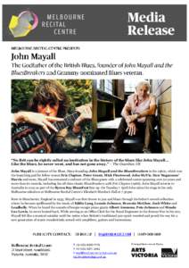 “No Brit can be rightly called an institution in the history of the blues like John Mayall… Like the blues, he never went, and has not gone away.” – The Guardian UK John Mayall is a pioneer of the Blues. Since fo
