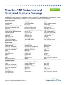 Complex OTC Derivatives and Structured Products Coverage Interactive Data offers valuations for the following types of complex OTC derivatives and structured products through an agreement with Prism Valuation. (Refer to 