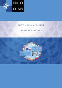 NATO - RUSSIA COUNCIL ROME SUMMIT 2002 “At the start of the 21st century we live in a new, closely interrelated world, in which unprecedented new threats and challenges demand increasingly united responses. Consequent
