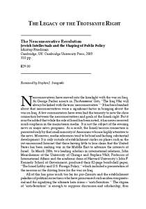 THE LEGACY OF THE TROTSKYITE RIGHT The Neoconservative Revolution Jewish Intellectuals and the Shaping of Public Policy Murray Friedman Cambridge, UK: Cambridge University Press, 2005