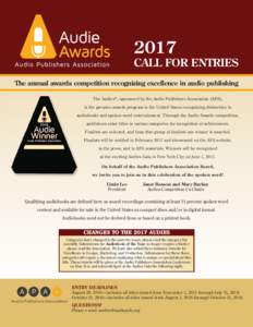 2017 CALL FOR ENTRIES The annual awards competition recognizing excellence in audio publishing The Audies®, sponsored by the Audio Publishers Association (APA), is the premier awards program in the United States recogni