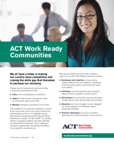 ACT Work Ready Communities We all have a stake in making our country more competitive and closing the skills gap that threatens to paralyze our economy.