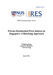 IRES2010-012  IRES Working Paper Series Private Residential Price Indices in Singapore: A Matching Approach