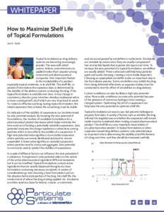 WHITEPAPER How to Maximize Shelf Life of Topical Formulations Jack G. Saad  Topical formulations as drug delivery