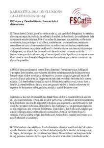 NARRATIVA DE CONCLUSIONS TALLERS FSCAT2014 FSCat 2014: Desobediència, democràcia i alternatives  El Fòrum Social Català, que s’ha celebrat els 11, 12 i 13 d’abril d’enguany, ha estat un