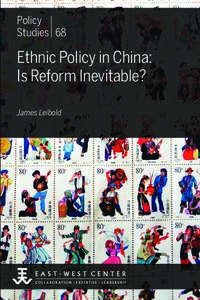 Policy Studies 68 Ethnic Policy in China: Is Reform Inevitable? James Leibold