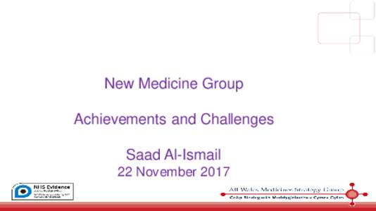New Medicine Group Achievements and Challenges Saad Al-Ismail 22 November 2017  Overview