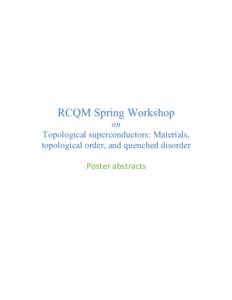 RCQM Spring Workshop on Topological superconductors: Materials, topological order, and quenched disorder Poster abstracts