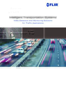 Intelligent Transportation Systems Video Detection and Monitoring Solutions for Traffic Applications FLIR Intelligent Transportation Systems