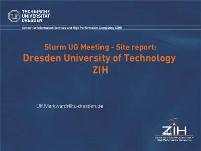 Center for Information Services and High Performance Computing (ZIH)  Slurm UG Meeting - Site report: Dresden University of Technology ZIH