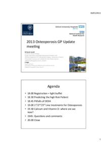 [removed]	
    2013	
  Osteoporosis	
  GP	
  Update	
   mee6ng	
   M	
  Kassim	
  Javaid	
   Academic	
  Rheumatology	
  	
  