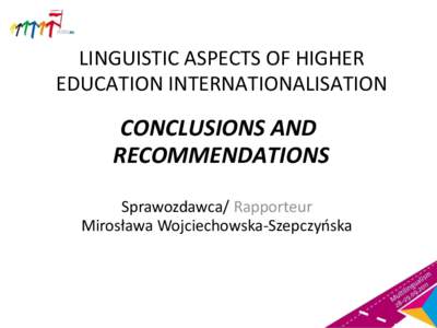 LINGUISTIC ASPECTS OF HIGHER EDUCATION INTERNATIONALISATION CONCLUSIONS AND RECOMMENDATIONS Sprawozdawca/ Rapporteur