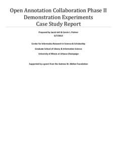 Open Annotation Collaboration Phase II Demonstration Experiments Case Study Report Prepared by Jacob Jett & Carole L. Palmer
