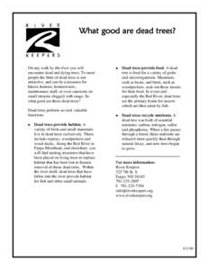 What good are dead trees?  On any walk by the river you will encounter dead and dying trees. To most people the litter of dead trees is not attractive, and can be a nuisance for