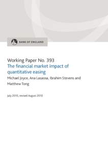 Working Paper No. 393 The financial market impact of quantitative easing Michael Joyce, Ana Lasaosa, Ibrahim Stevens and Matthew Tong July 2010, revised August 2010