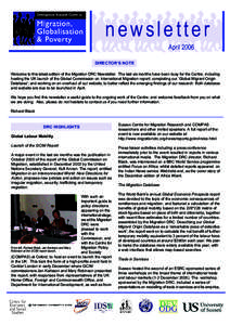 newsletter April 2006 DIRECTOR’S NOTE Welcome to this latest edition of the Migration DRC Newsletter. The last six months have been busy for the Centre, including hosting the UK launch of the Global Commission on Inter