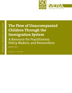 CENTER ON IMMIGRATION AND JUSTICE  The Flow of Unaccompanied Children Through the Immigration System A Resource for Practitioners,