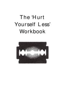 The ‘Hurt Yourself Less’ Workbook By Eleanor Dace, Alison Faulkner, Miranda Frost, Karin Parker, Louise Pembroke, Andy Smith