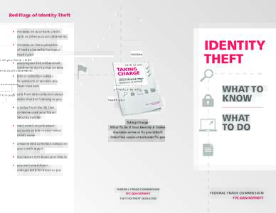 Red Flags of Identity Theft •	 mistakes on your bank, credit card, or other account statements IDENTITY THEFT