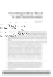 h-T&A2012Harris_reg_Layout[removed]:40 PM Page 46  On Using GIS to Teach in the Social Sciences by Jill S. Harris