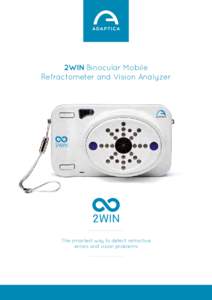 2Win Binocular Mobile Refractometer and Vision Analyzer The smartest way to detect refractive errors and vision problems