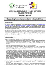 NATIONAL SETTLEMENT POLICY NETWORK TELECONFERENCE Thursday 8 May 2014 Supporting humanitarian entrants with disabilities INTRODUCTION