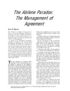 The Abilene Paradox: The Management of Agreement Jerry B. Harvey JERRY B. HARVEY is professor of management science at the George Washington University in Washington, D.C. He is a graduate of the University of Texas in A