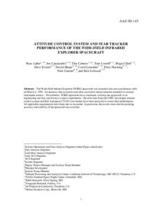 AAS[removed]ATTITUDE CONTROL SYSTEM AND STAR TRACKER PERFORMANCE OF THE WIDE-FIELD INFRARED EXPLORER SPACECRAFT Russ Laher1, 10, Joe Catanzarite 2, 10, Tim Conrow 3, 10, Tom Correll4, 11, Roger Chen5, 12,