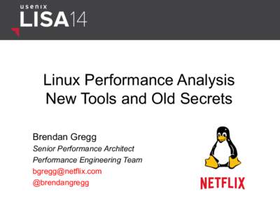 Linux Performance Analysis New Tools and Old Secrets Brendan Gregg Senior Performance Architect Performance Engineering Team 