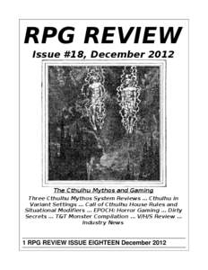 RPG REVIEW Issue #18, December 2012 The Cthulhu Mythos and Gaming Three Cthulhu Mythos System Reviews … Cthulhu in Variant Settings … Call of Cthulhu House Rules and