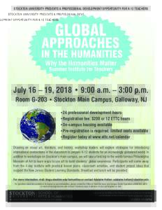 STOCKTON UNIVERSITY PRESENTS A PROFESSIONAL DEVELOPMENT OPPORTUNITY FOR K-12 TEACHERS  Why the Humanities Matter Summer Institute for Teachers  July 16 – 19, 2018 • 9:00 a.m. – 3:00 p.m.