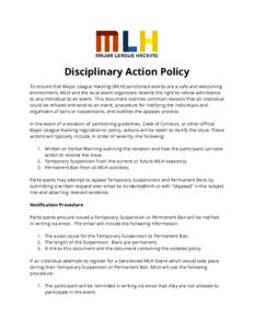 Disciplinary Action Policy To ensure that Major League Hacking (MLH) sanctioned events are a safe and welcoming environment, MLH and the local event organizers reserve the right to refuse admittance to any individual to 