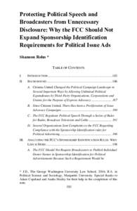 Protecting Political Speech and Broadcasters from Unnecessary Disclosure: Why the FCC Should Not Expand Sponsorship Identification Requirements for Political Issue Ads Shannon Rohn *