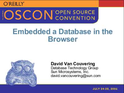 Embedded a Database in the Browser David Van Couvering Database Technology Group Sun Microsystems, Inc.