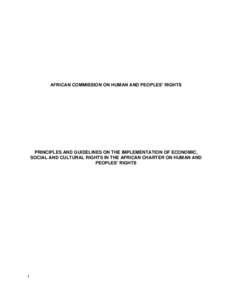 AFRICAN COMMISSION ON HUMAN AND PEOPLES’ RIGHTS  PRINCIPLES AND GUIDELINES ON THE IMPLEMENTATION OF ECONOMIC, SOCIAL AND CULTURAL RIGHTS IN THE AFRICAN CHARTER ON HUMAN AND PEOPLES’ RIGHTS